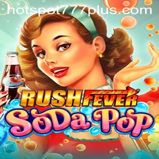 Dive into the Exciting World of RushFeverSodaPop